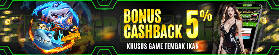 BONUS CASHBACK TEMBAK IKAN